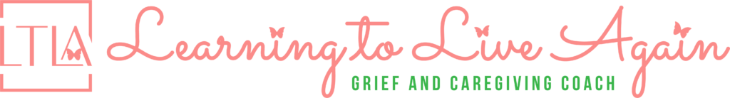 Learning to Live Again: Certified Grief Coach and Caregiving Guide